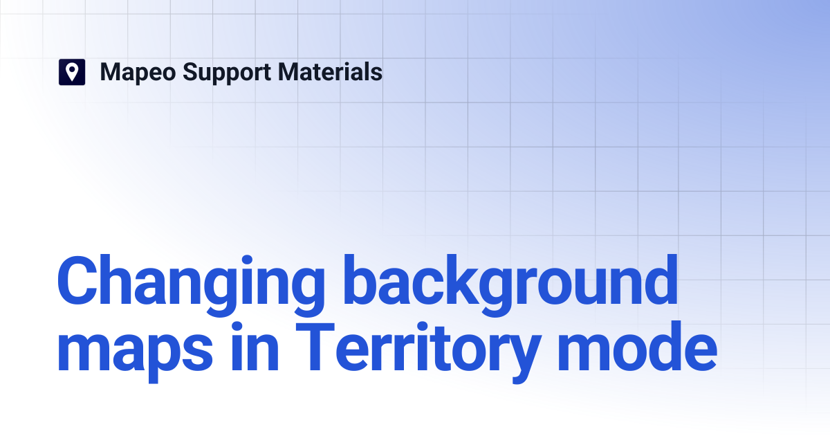 Changing background maps in Territory mode | Mapeo Support Materials