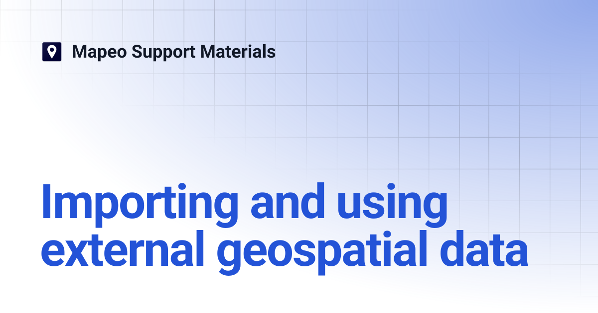 Importing and using external geospatial data | Mapeo Support Materials